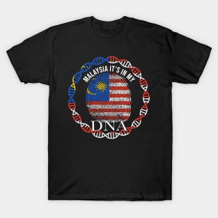 Malaysia Its In My DNA - Gift for Malaysian From Malaysia T-Shirt